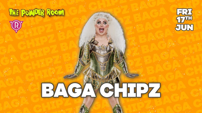 Baga Chipz @ The Powder Room