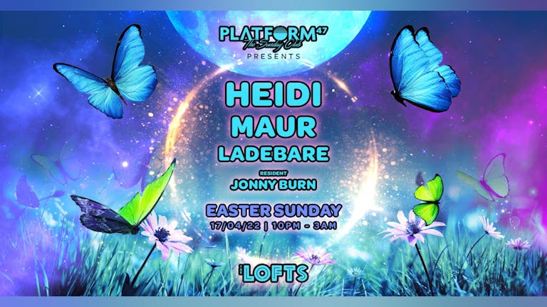 Platform47 Presents HEIDI & MAUR | The Lofts | Easter Sunday