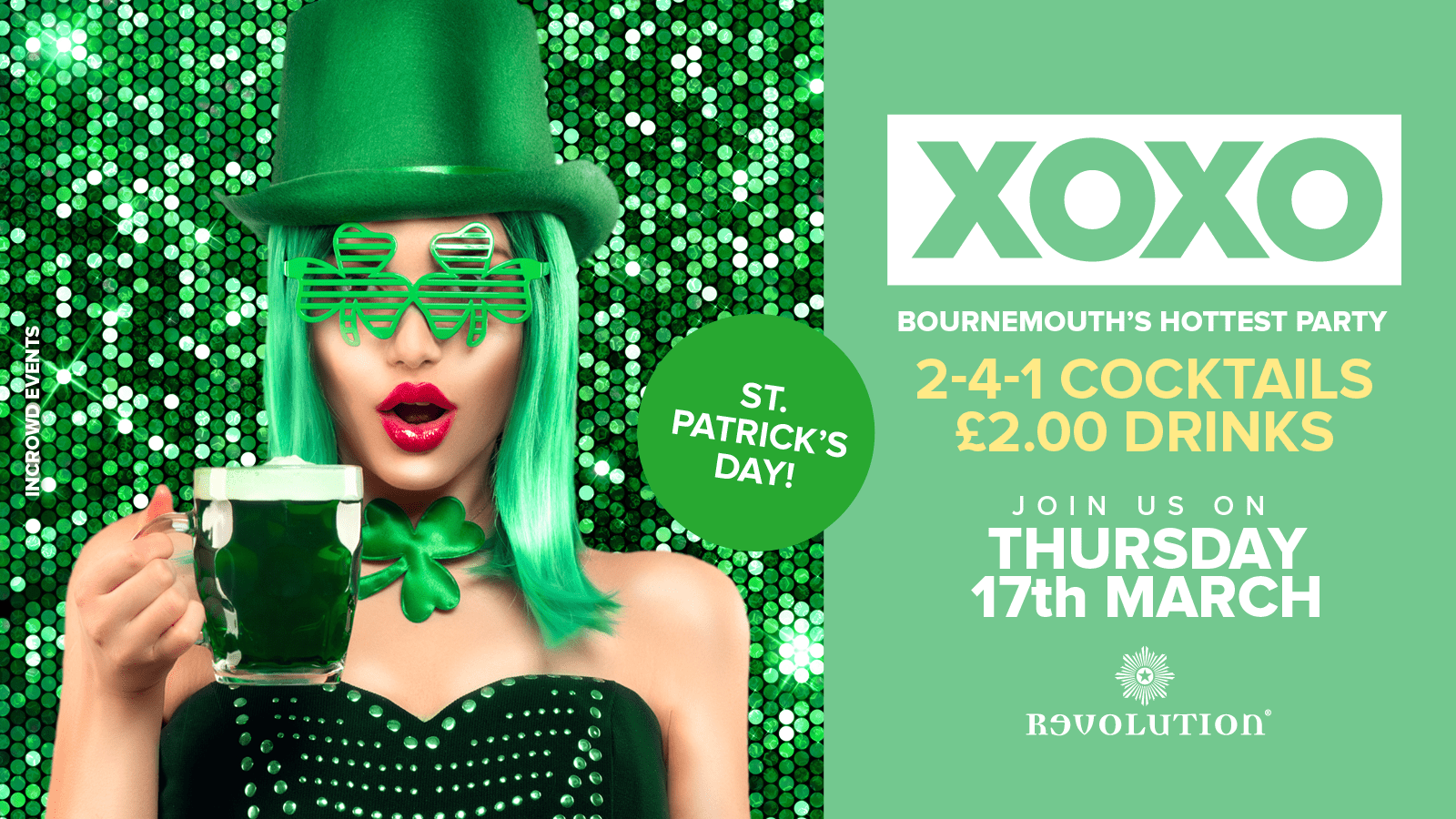 XOXO • St. Patrick’s Day • £2.00 Drinks • Revolution
