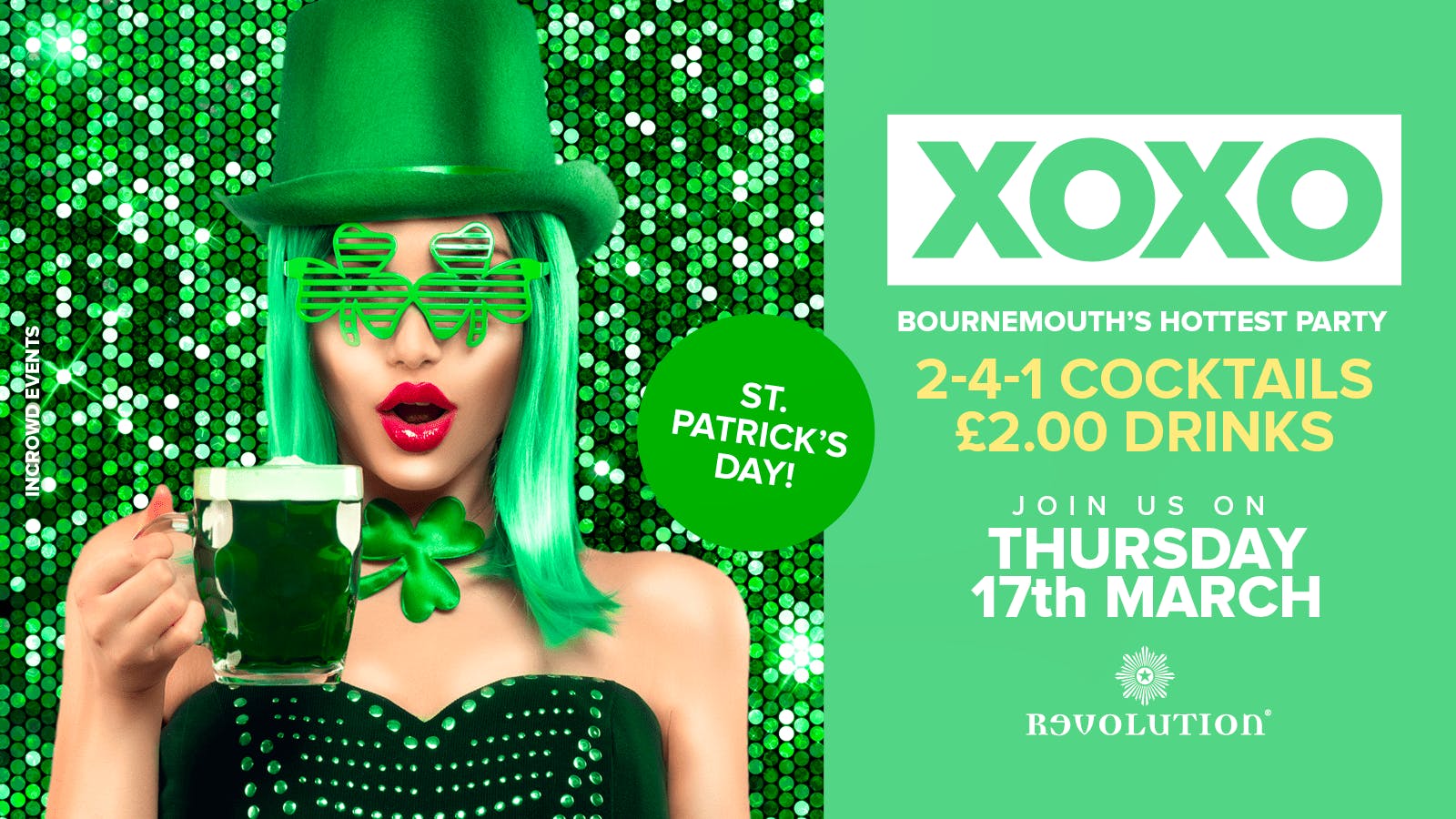 XOXO • St. Patrick’s Day • £2.00 Drinks • Revolution