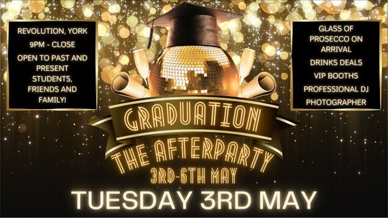 🌟GRADUATION THE AFTERPARTY - TUESDAY 3RD MAY @REVOLUTION YORK🌟 