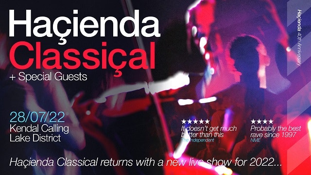 HAÇIENDA CLASSICAL – KENDAL CALLING