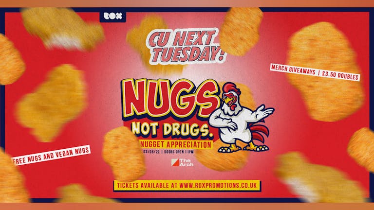 CU NEXT TUESDAY • NUGS NOT DRUGS • 03/05/22