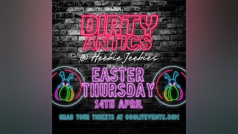 Dirty Antics : Easter Thursday 