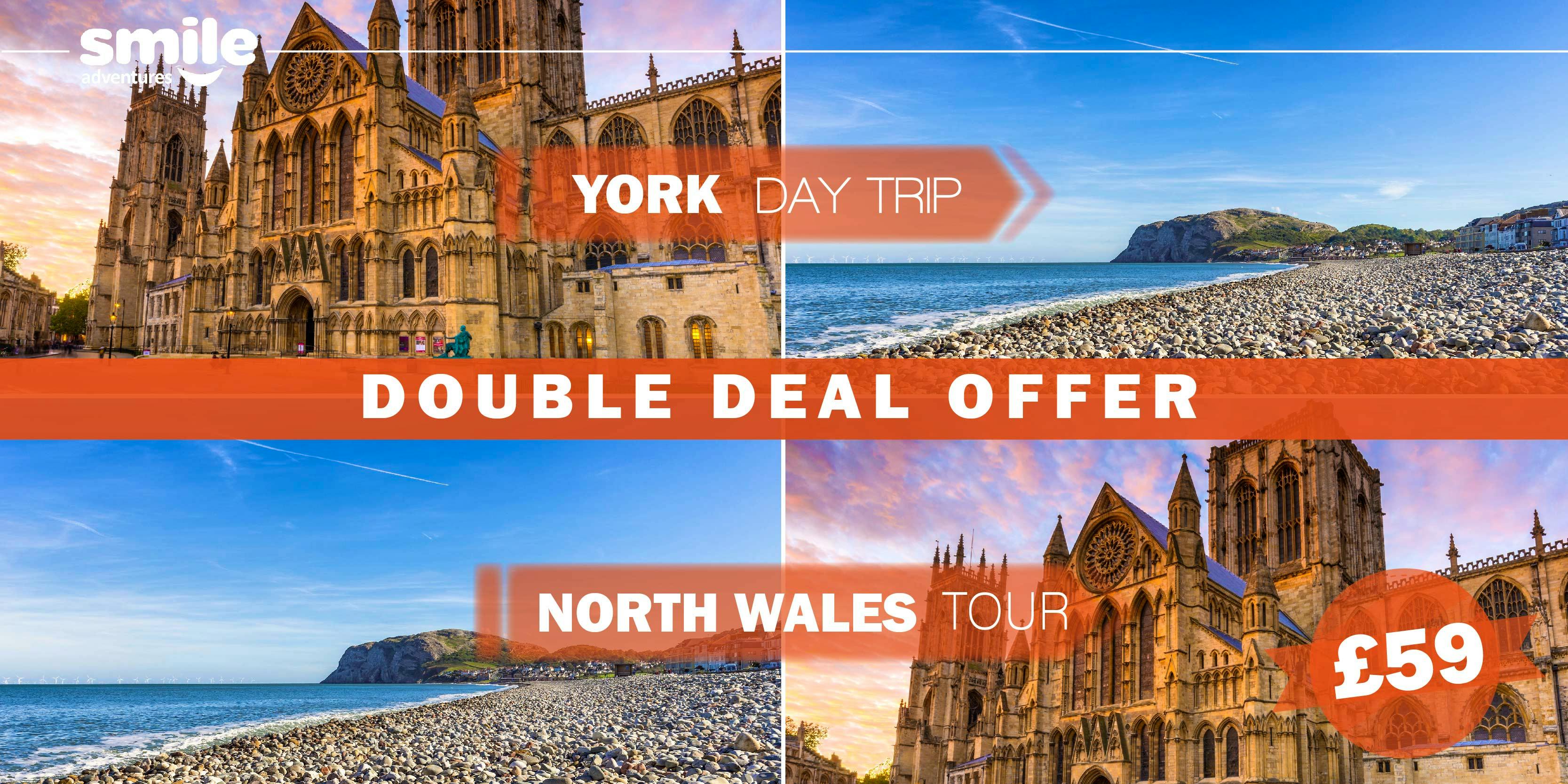 DOUBLE DEAL – York Day Trip 21.05.2022 / North Wales Tour 22.05.2022
