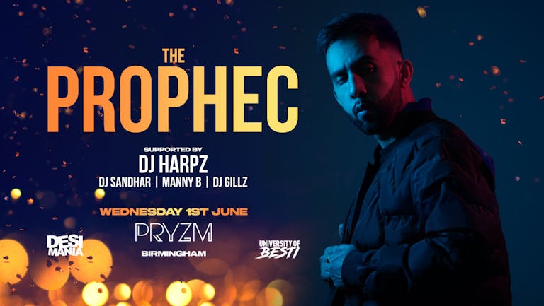  DESI MANIA PRESENTS - THE PROPHEC LIVE - PRYZM [SELL OUT WARNING]