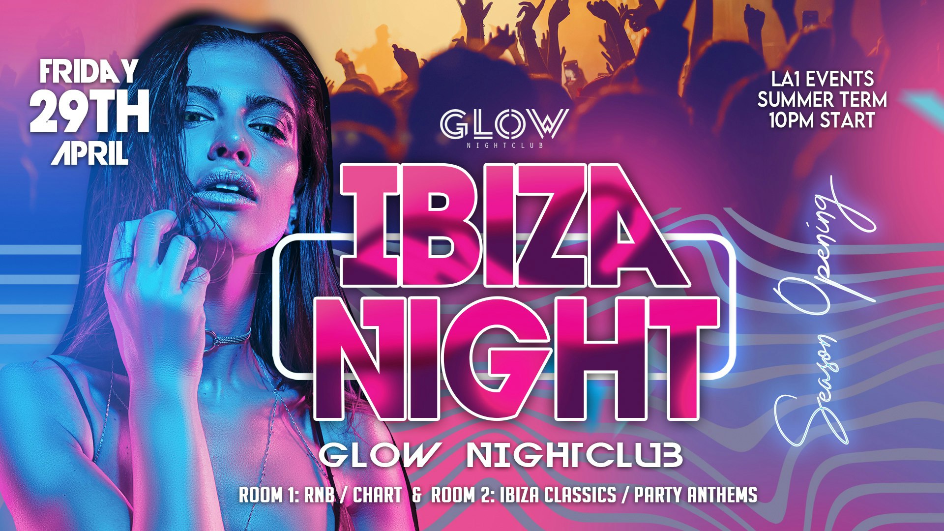 Ibiza Night – Season Opening | Glow Nightclub – Friday 29th April