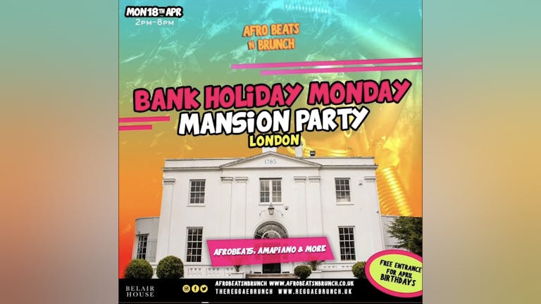 LONDON - Bank Holiday Mon Mansion Party  - 18th Apr