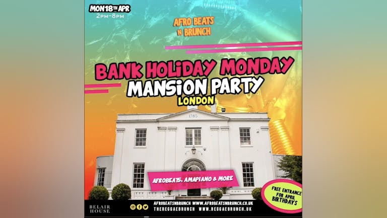 LONDON - Bank Holiday Mon Mansion Party  - 18th Apr