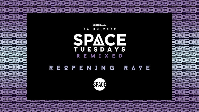 Space Tuesdays Remixed : Leeds - 26th April - Reopening Rave