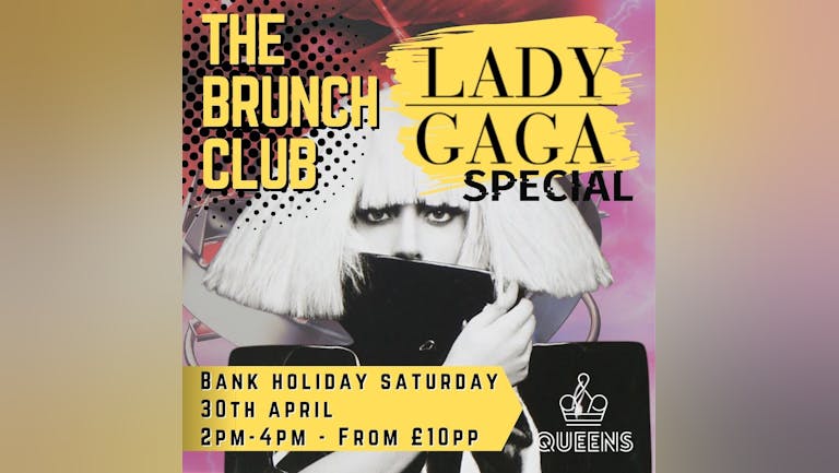 LADY GAGA! The Brunch Club! - From £10pp!