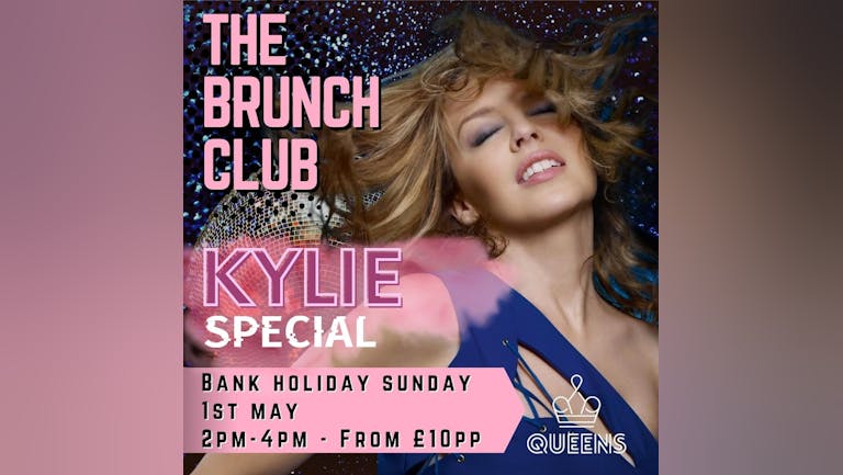 KYLIE MINOGUE! The Brunch Club! - From £10pp!