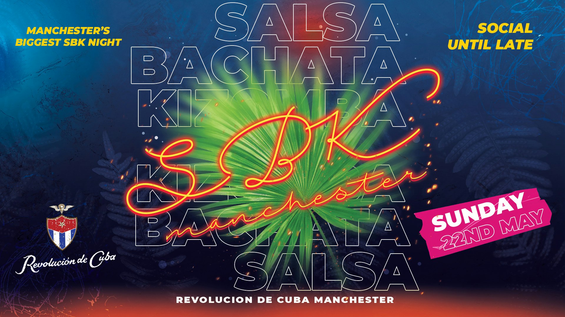 SBK MANCHESTER | Sunday 22nd May  (Revolucion de Cuba)