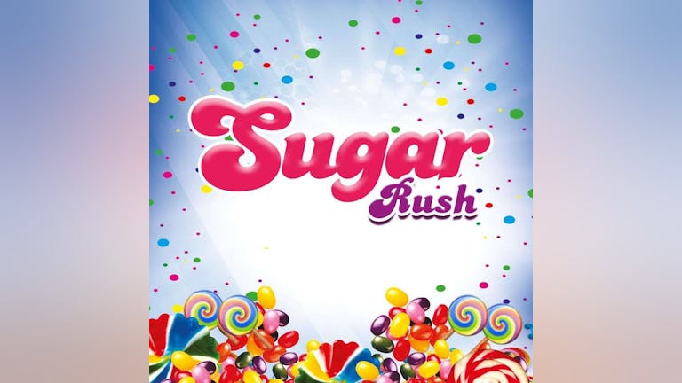 Sugar Rush Freshers Special