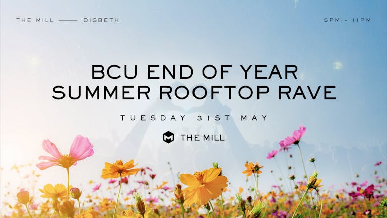 BCU Summer End Of Year Rave x The Mill & Roof Garden [FINAL TICKETS]