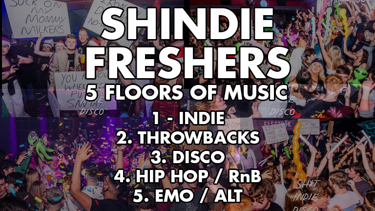 Shit Indie Disco – Shindie FRESHERS 2022 –  5 floors of Music – Indie / Throwbacks / Emo, Alt & Metal / Hip Hop & RnB / Disco, Funk & Soul  – THIS WILL SELL-OUT
