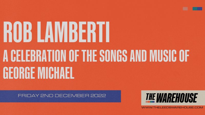 ROB LAMBERTI – A CELEBRATION OF THE SONGS AND MUSIC OF GEORGE MICHAEL – LIVE