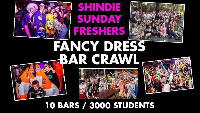 SHINDIE SUNDAY FRESHERS FANCY DRESS BAR CRAWL - 10 Bars, 3000 students, one massive party! THIS WILL SELL OUT