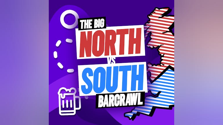 THE NORTH VS SOUTH BAR CRAWL (SOLD OUT)