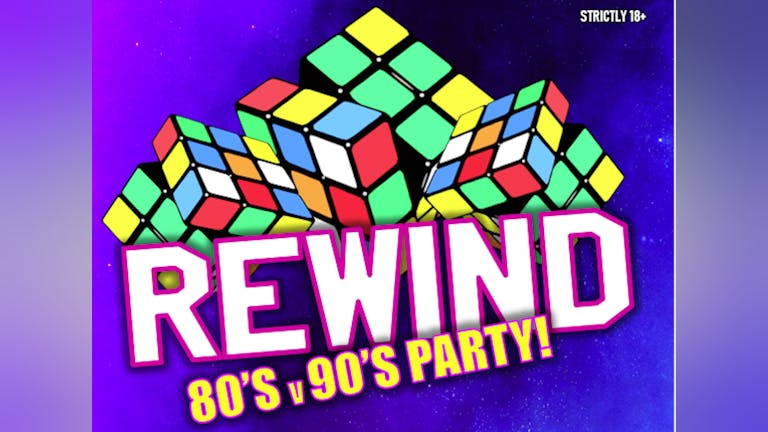 REWIND - 80s v 90s Party! Club