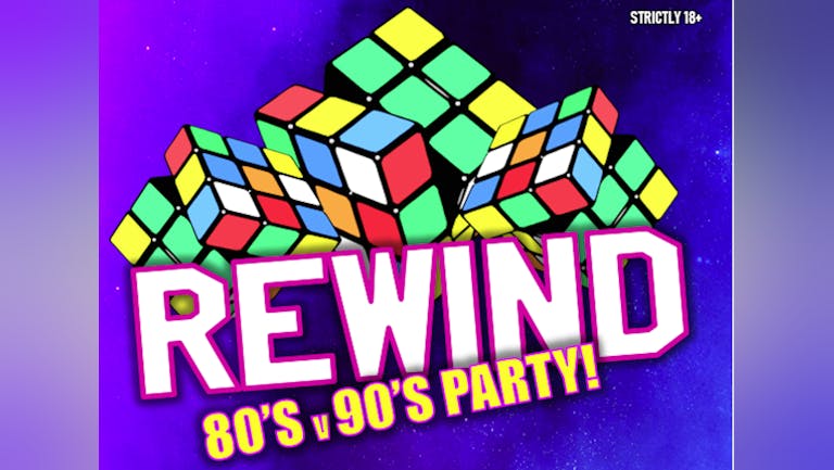 REWIND - 80s v 90s Party! Club