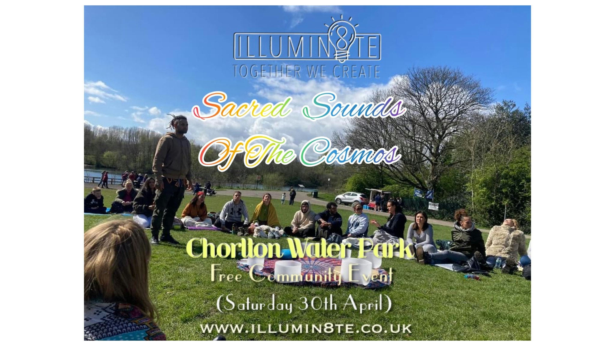ILLUMIN8TE SACRED SOUNDS OF THE COSMOS (SATURDAY 30TH APRIL) @ CHORLTON WATER PARK