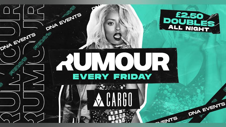 Cargo: Rumour Fridays Jubilee Special  - £2.50 DOUBLES 👑👸🏼