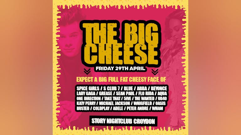 The Big Cheese - Friday 29th April - Story croydon