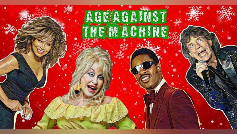 Age Against The Machine - Christmas Party- Sold out- don't forget NYE!