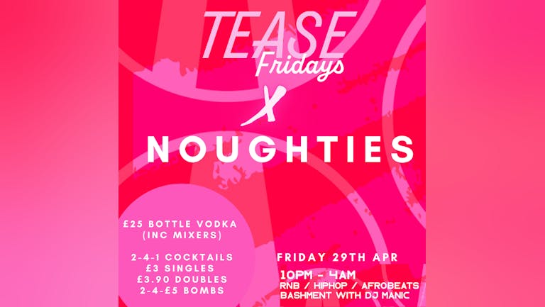 Fridays: Tease x Noughties 