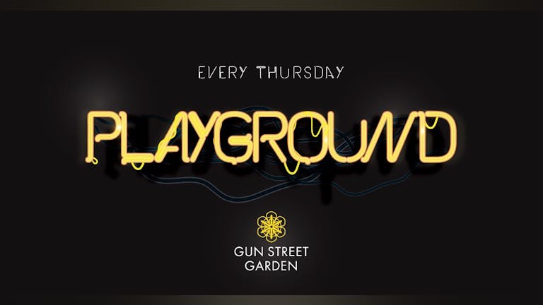 Playground @ Gun Street Garden (SOLD OUT) 