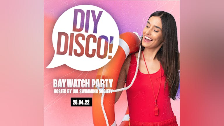 DIY "Baywatch" Disco - Hosted by UoL Swimming Society