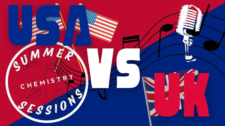 Chemistry - Saturday 2nd July - Summer Sessions Presents: USA Vs UK 🎶