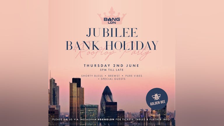 Bang LDN: Jubilee Bank Holiday 👑 