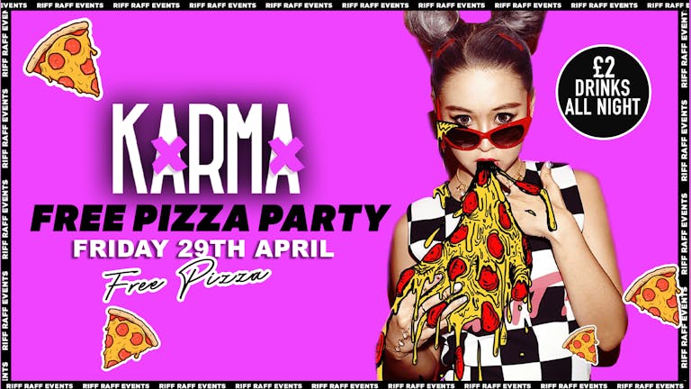 KARMA Fridays 🍒 FREE PIZZA PARTY!  🍕 😉 £2 Drinks All night! 🍹 ARK Manchester 😍- MCR Biggest Friday!  🤩 FINAL 100 TICKETS!!