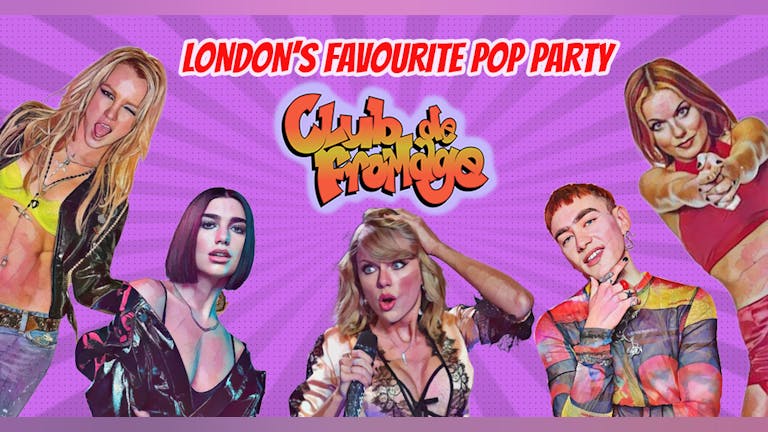 Club de Fromage - London's Favourite Pop Party - 7th May