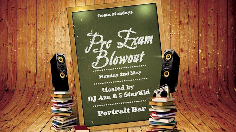 [CANCELLED] Gosta Mondays - Pre Exam Blowout - Hosted by DJ Aza