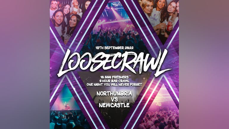 LooseCrawl | ONLY 4% TICKETS LEFT! | Newcastle Freshers I 2022