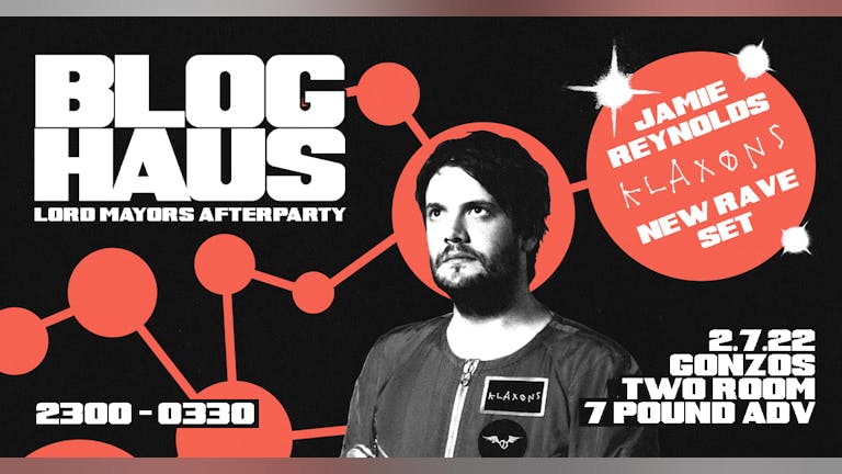 Bloghaus - Jamie Reynolds - Lord Mayors Afterparty 