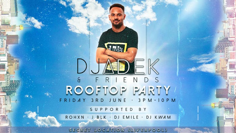 DJ ADEK & FRIENDS - BANK HOLIDAY ROOFTOP PARTY!
