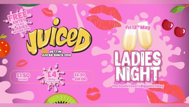 Juiced Presents -  LADIES NIGHT!!!