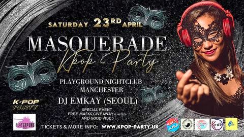 K-Pop Party Manchester | MASQUERADE PARTY with DJ EMKAY | Saturday 23rd April