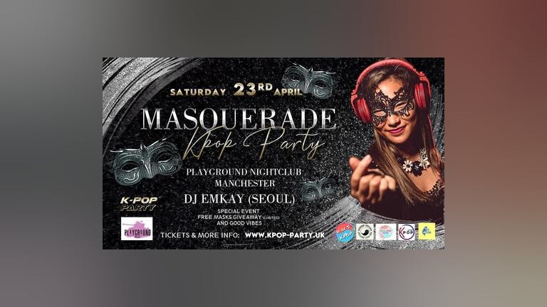 K-Pop Party Manchester | MASQUERADE PARTY with DJ EMKAY | Saturday 23rd April