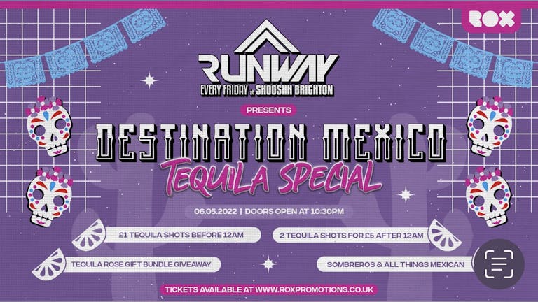 RUNWAY FRIDAYS •DESTINATION MEXICO • TEQUILA SPECIAL • 06/05/22