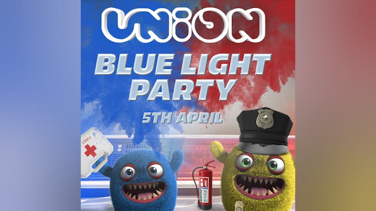 Union Tuesday's at Home - Blue Light Party 👮🏽‍♂️