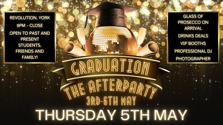 🌟GRADUATION THE AFTERPARTY - THURSDAY 5TH MAY @REVOLUTION YORK🌟 