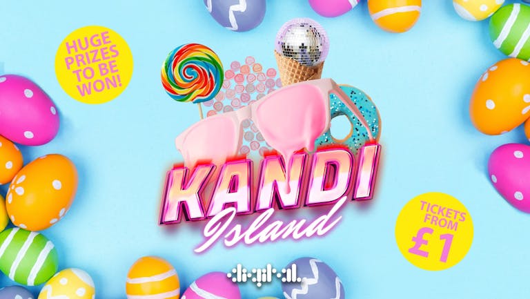 KANDI ISLAND EASTER EGG HUNT | BANK HOLIDAY MONDAY | DIGITAL | 18th APRIL | TICKETS FROM £1