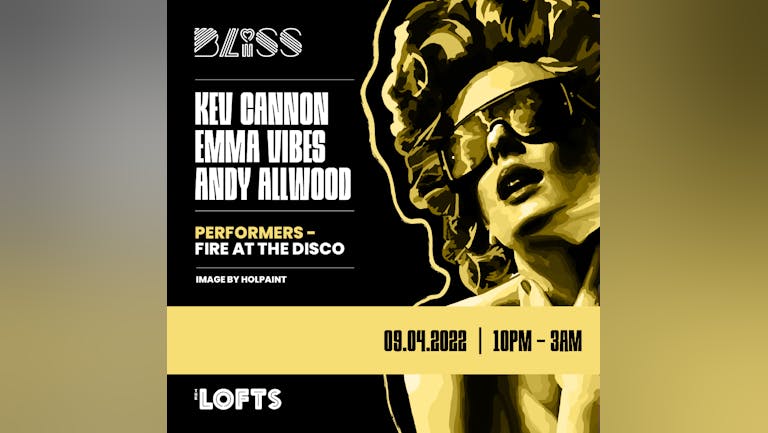 BLISS w/ KEV CANNON, EMMA VIBES, ANDY ALLWOOD - THE LOFTS - 9TH APR 22
