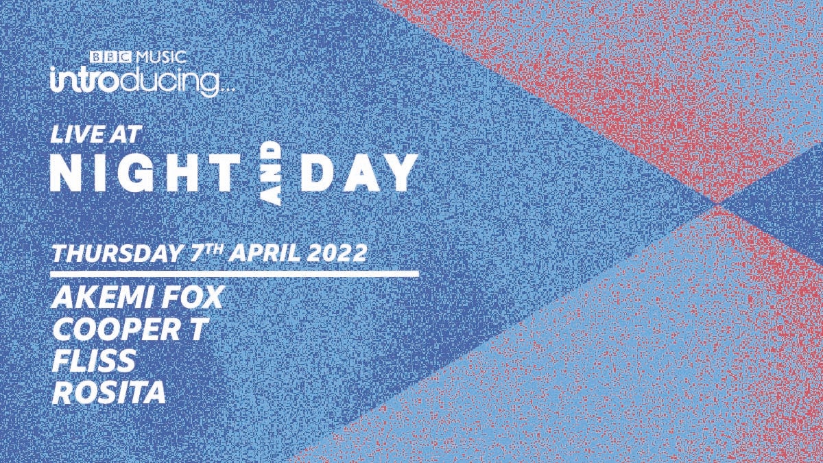 BBC Introducing Live @ Night & Day: Akemi Fox, Cooper T, Fliss, Rosita