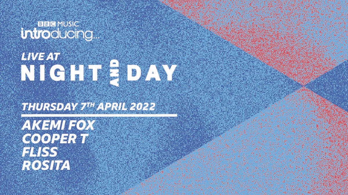 BBC Introducing Live @ Night & Day: Akemi Fox, Cooper T, Fliss, Rosita